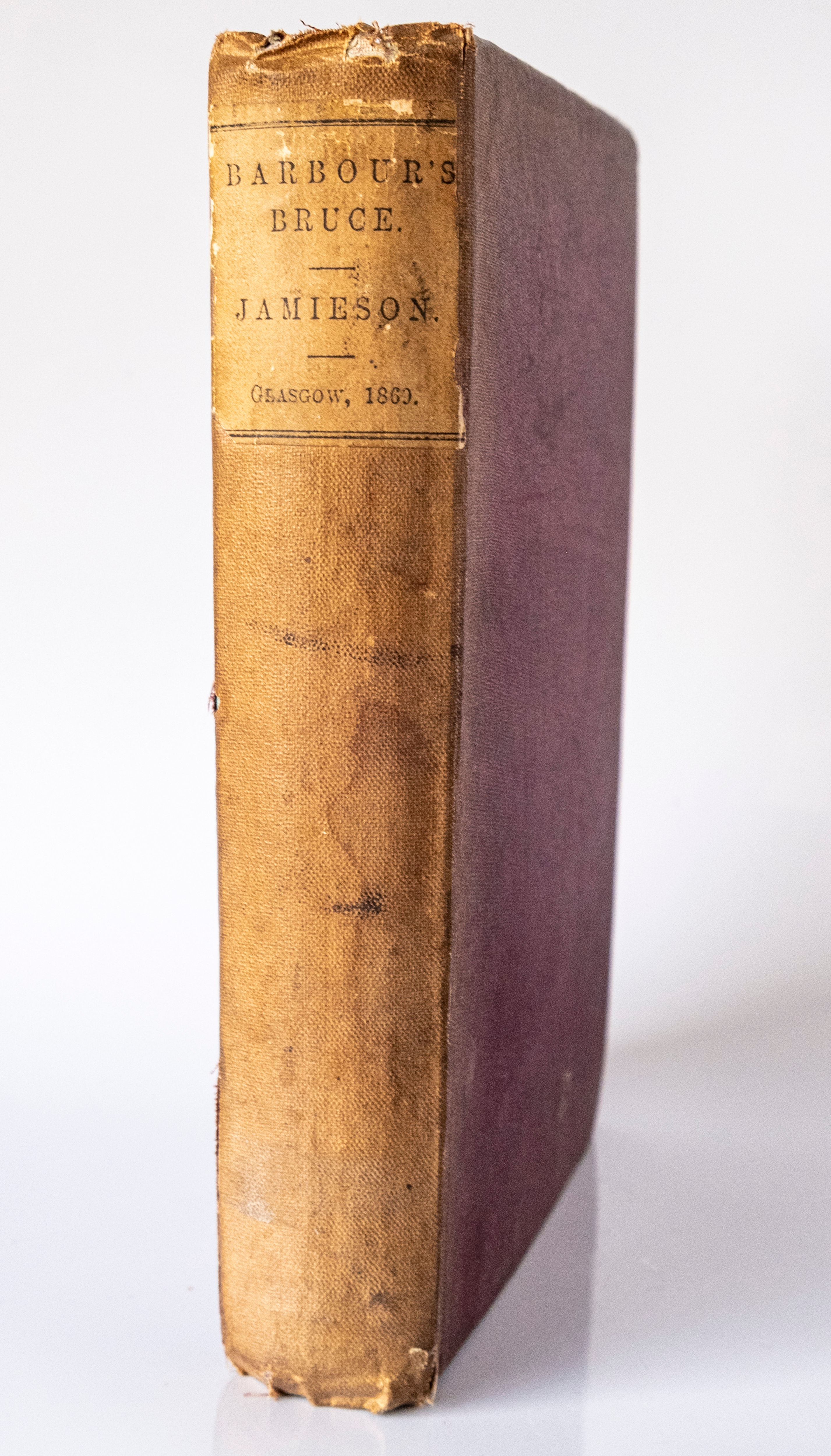 The Bruce or the Metrical History of Robert I. King of Scots by Master John Barbour, Archdeacon of Aberdeen