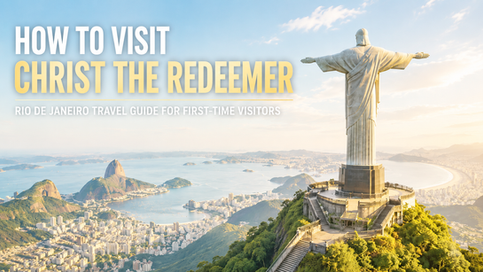 How to Visit Christ the Redeemer: Rio de Janeiro Travel Guide for First-Time Visitors