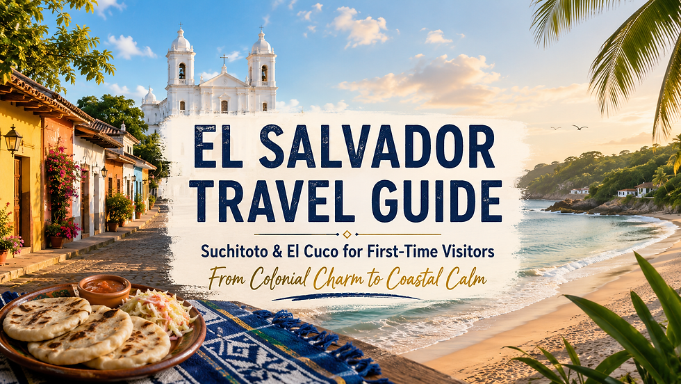 El Salvador Travel Guide: Suchitoto and El Cuco for First-Time Visitors