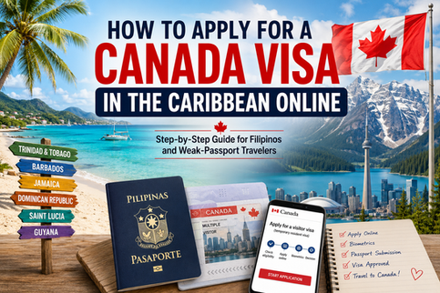 How to Apply for a Canada Visa in the Caribbean Online: Step-by-Step Guide for Filipinos and Weak-Passport Travelers
