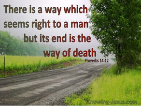 There Is A Way Which Seems Right To A Man