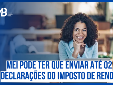MEI pode ter que enviar duas declarações no Imposto de Renda 2023!