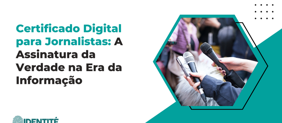 Certificado Digital para Jornalistas: A Assinatura da Verdade na Era da Informação