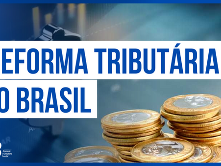 Reforma Tributária no Brasil: Rumo à Simplificação e Unificação dos Impostos