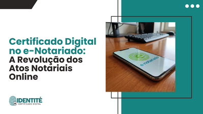 Certificado Digital no e-Notariado: A Revolução dos Atos Notariais Online