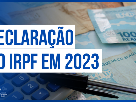 IRPF 2023: Novas regras e mudanças que você precisa saber para declarar corretamente.