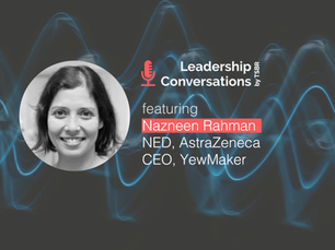 Nazneen Rahman on Sustainability of Life Science and Boards