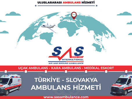 Slovakya-Türkiye Medikal Transferler: Uçak ve Kara Ambulans Servislerinde Mükemmellik