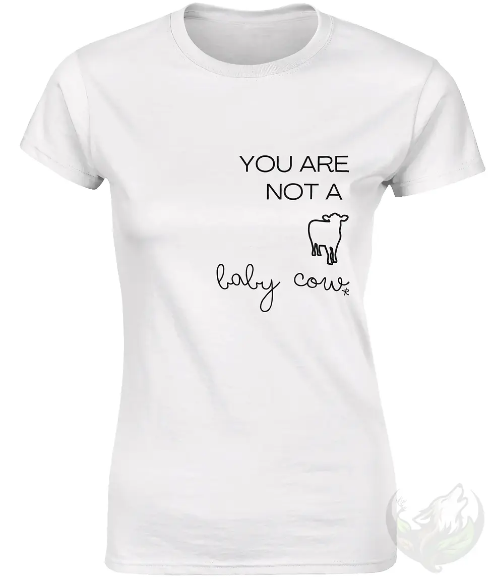 Thumbnail: Fitted white women’s t‑shirt featuring the vegan quote “You are Not a Baby Cow” design.