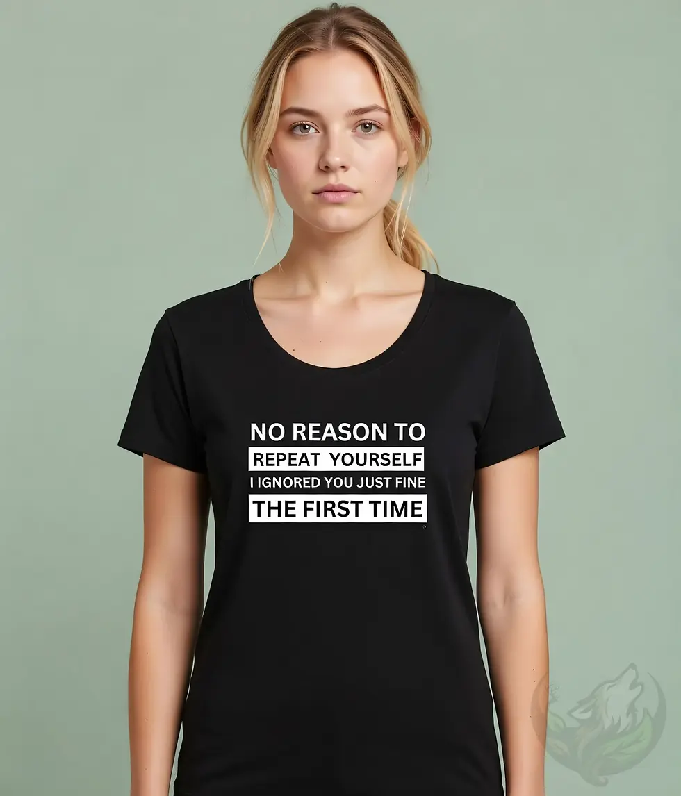 Thumbnail: Black scoop neck t-shirt with bold white text design: "No reason to repeat yourself" humorous quote.