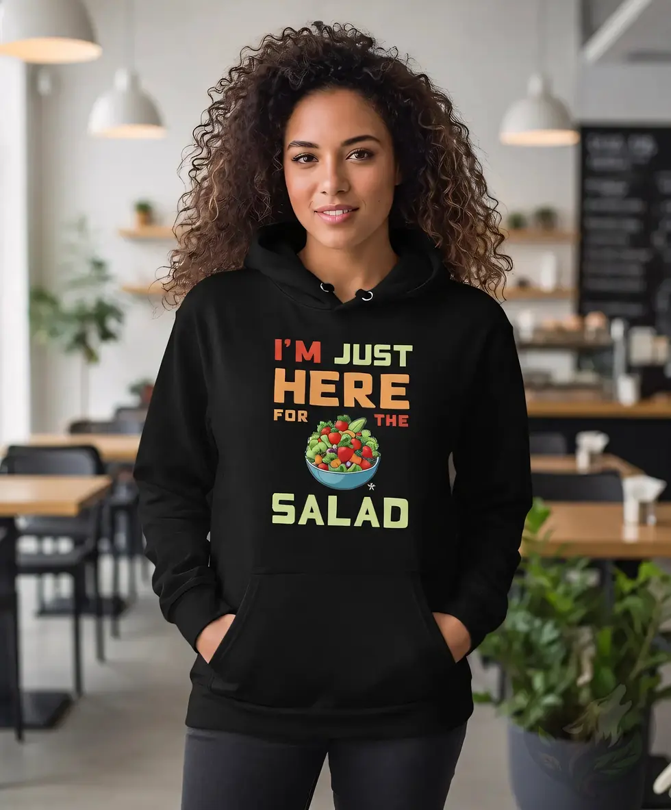 Thumbnail: Black unisex hoodie showing "I'm just here for the salad" message with fresh salad bowl artwork.