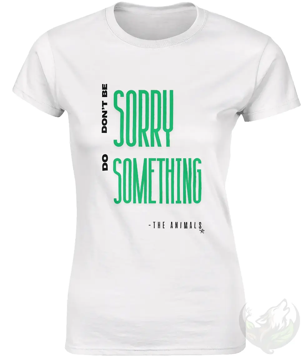 Thumbnail: Fitted white women’s t‑shirt featuring the vegan quote “Don’t be sorry, do something” design.