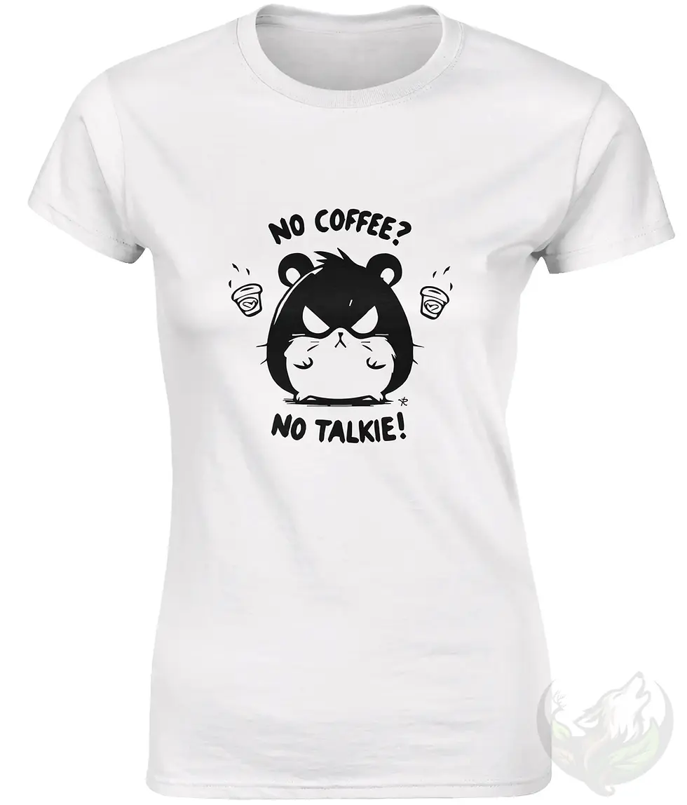Thumbnail: White fitted t-shirt with angry hamster cartoon and text: "NO COFFEE? NO TALKIE!"