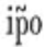 Abbreviated Latin text "ipo"