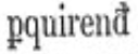 Abbreviated Latin text "pquirend"