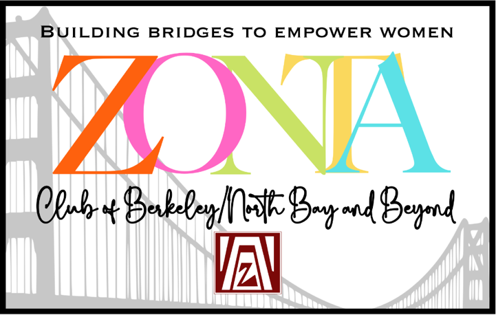 Zonta Club of Berkeley/North Bay and Beyond. Serving women in the San Francisco Bay Area. Building Bridges to Empower Women advocating for women rights and equality. Volunteering women causes through service and advocacy projects.