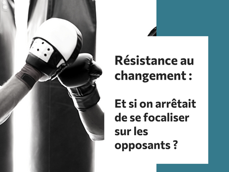 Et si on arrêtait de se focaliser sur les opposants au changement ?