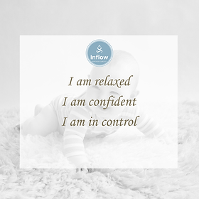 HypnoBirthing birth affirmation: I am relaxed, I am confident, I am in control.