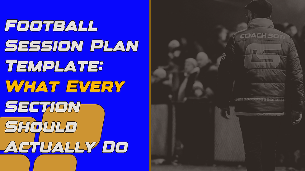 Football Session Plan Template: What Every Section Should Actually Do