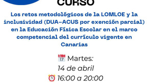 ACCIÓN FORMATIVA: LOS RETOS METODOLÓGICOS DE LALOMLOE Y LA INCLUSIVIDAD (DUA-ACUS POR EXENCIÓN PARCIAL) EN LAEDUCACIÓN FÍSICA ESCOLAR