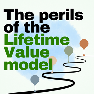 Lifetime Value Model: The overrated metric that could sink your business