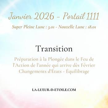 Énergies de Janvier 2026 (Portail énergétique 1111 - Super Pleine Lune du 3 - Nouvelle Lune du 18) : Transition, Équilibrage et préparation vers la Plongée dans le Feu de l'Action de 2026 dès Février