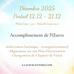 Énergies de Décembre 2025 (Portail énergétique 1212 et 2112 - Pleine Lune 5 - Nouvelle Lune 20) : Accomplissement de l'Œuvre, Achèvement karmique et Changement de Chapitre de Vie(s)