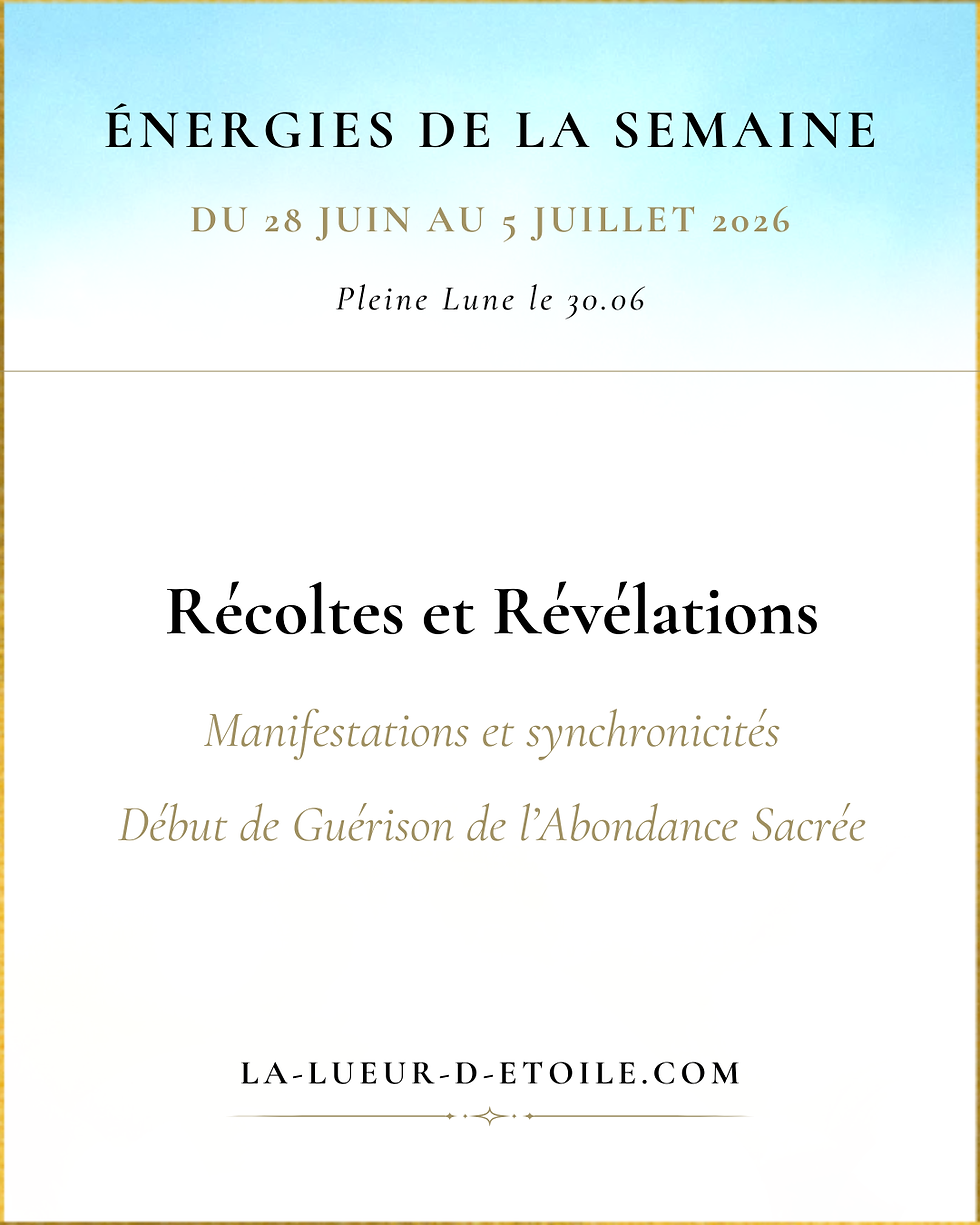 💫Énergies du 29 juin au 5 juillet 2026 (Pleine Lune du 30 juin) : Récoltes, Révélations et synchronicités💫