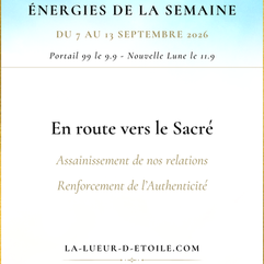 💫 Énergies du 7 au 13 septembre 2026 (Portail 99 le 9 et Nouvelle Lune le 11) : En route vers le Sacré : Assainissement de nos relations - Tombée de masques et renforcement de l'Authenticité 💫