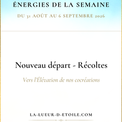 💫 Énergies du 31 août au 6 septembre 2026 : Nouveau départ - Récoltes, clarté et transition vers l'Élévation de nos cocréations 💫