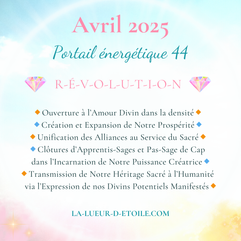Énergies du mois d'Avril 2025 - Portail énergétique 44 : 💎 Révolution Sacrée 💎