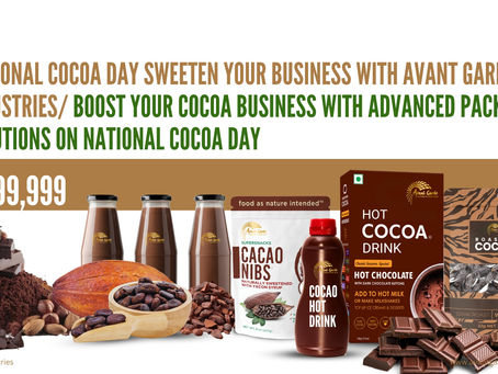 Start Your Own Cocoa Business with Advanced Packaging Solutions of Avant Garde Industries on National Cocoa Day