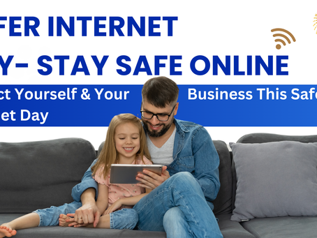 Stay Safe Online: Protecting Yourself & Your Business This Safer Internet Day!
