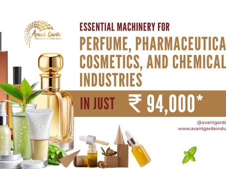 Maximize Efficiency with Avant Garde Industries : Essential Machinery for Perfume, Pharmaceuticals, Cosmetics, and Chemicals Industries