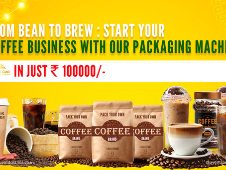 From Bean to Brew: Start your Coffee Business with our Packaging Machines