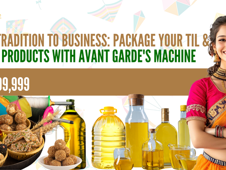 From Tradition to Business: Package your Til & Chikki Products with Avant Garde's Machine