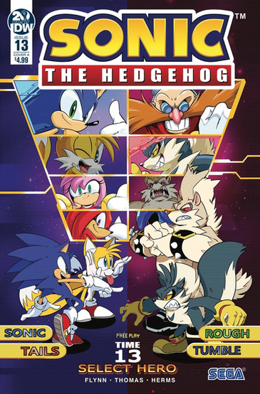 Cover of Sonic The Hedgehog #13 (Adam Bryce Thomas A variant) has the page split in two and is designed to look like a character select screen for a video game. On the left it has portraits of Sonic, Tails, Amy, and Knuckles. On the right it has portraits of Dr Eggman, Rough, Tumble, and Metal Sonic. Underneath the portraits it has Sonic and Tails on the left taunting Rough and Tumble who are facing them on the right. In the bottom middle it says "Free Play" and a timer with thirteen seconds left on it. Underneath that it says "Select Hero".