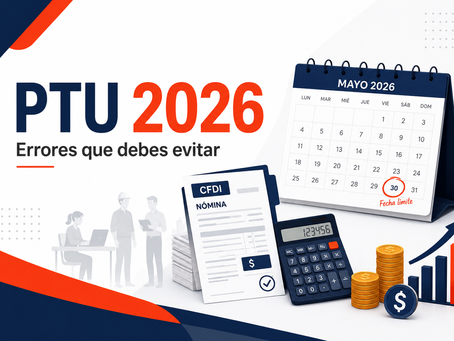 PTU 2026: errores que patrones, RH y nómina deben evitar antes del 30 de mayo