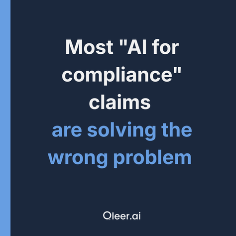 Most "AI for compliance" claims are solving the wrong problem 