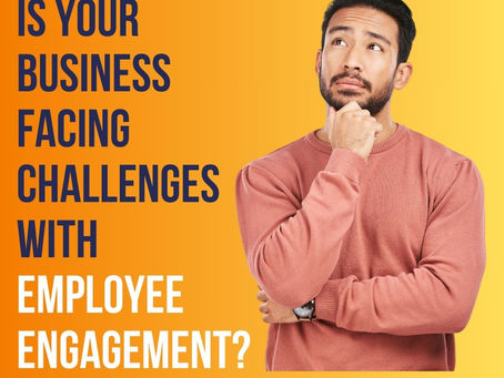 Is your business struggling with employee engagement?