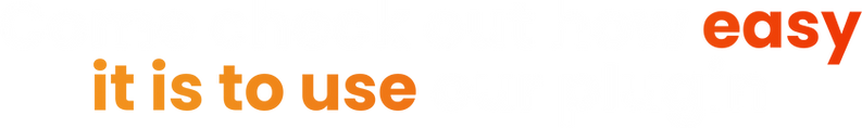 Come check out how easy it is to use our plugin.png