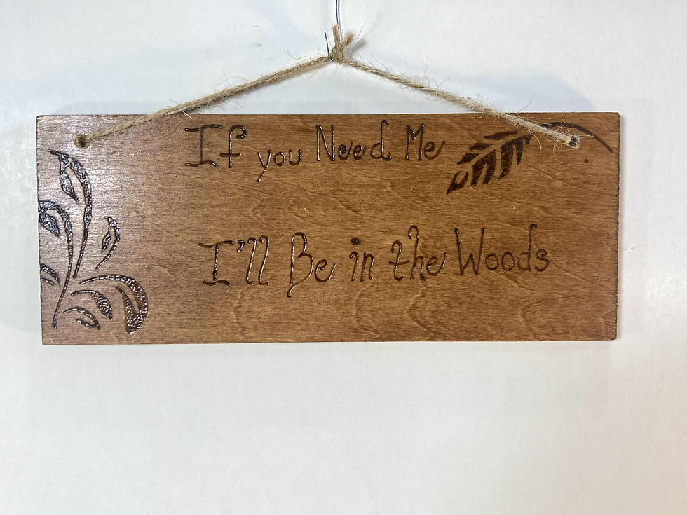 Thumbnail: "If You Need Me, I’ll Be in the Woods" Hand-Burned Wood Wall Decor
