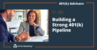 Building a Strong 401(k) Pipeline