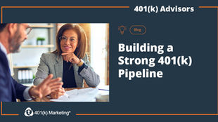 Building a Strong 401(k) Pipeline