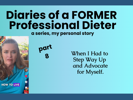 Diaries of Former Pro Dieter, ep 8 Self Advocacy