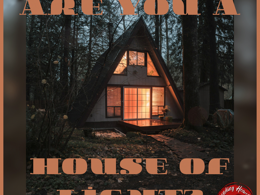 Are You a House of Light?