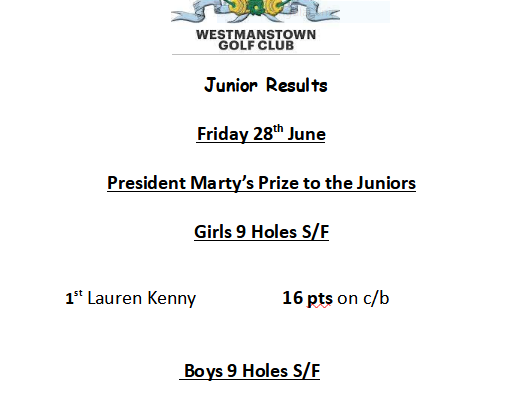 Friday 28th June President Marty's Prize to the Juniors 9 Holes S/F