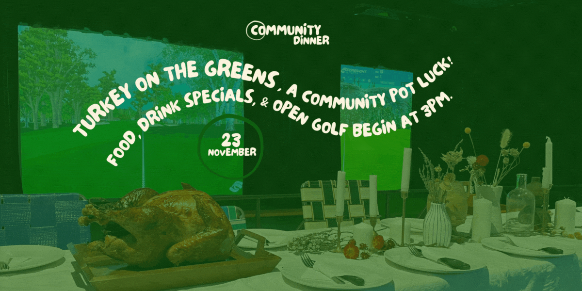 Community Dinner: Turkey on the greens 🍗 🍺 ⛳️ 🍰 🥂
