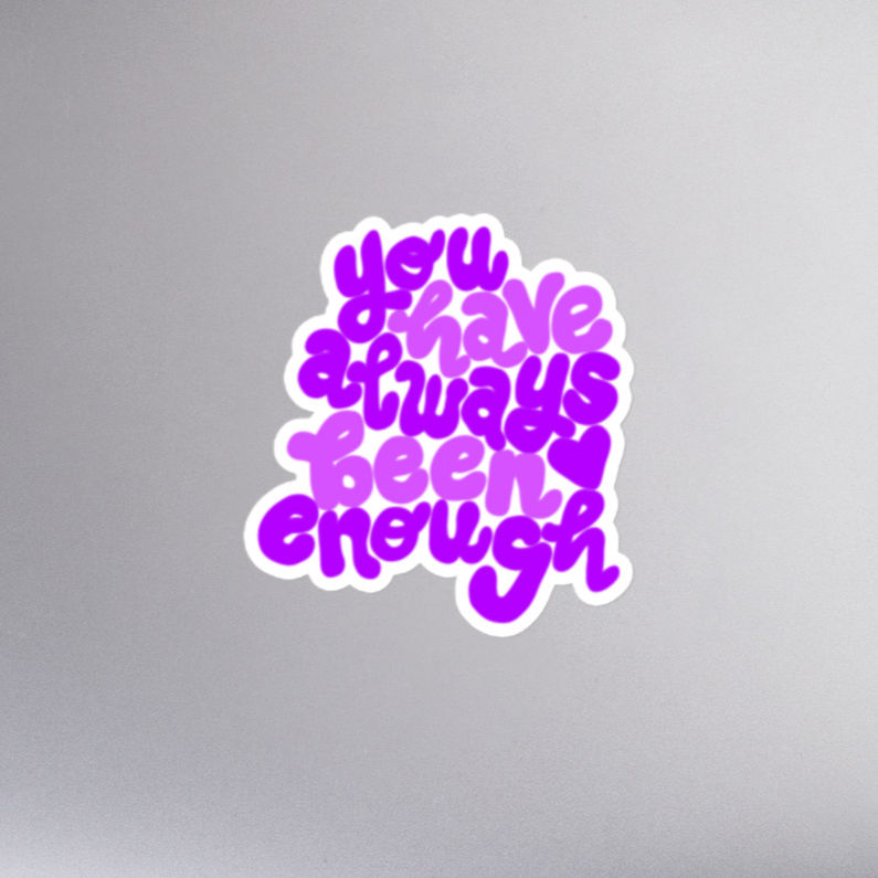 sticker 'you have always been enough'