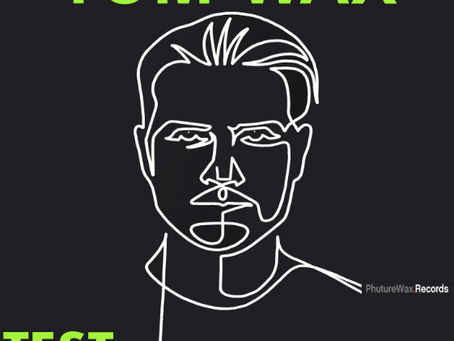 Tom Wax – Test Pressure (Phuture Wax): Evolution Without Compromise